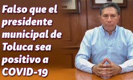 Falso que el presidente municipal de Toluca sea positivo a COVID-19