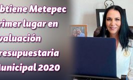 Obtiene Metepec primer lugar en Evaluación Presupuestaria Municipal 2020