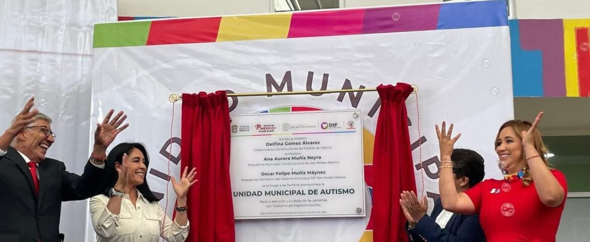 SAN MATEO ATENCO ABRE LA PRIMERA UNIDAD MUNICIPAL DE AUTISMO DEL VALLE DE TOLUCA